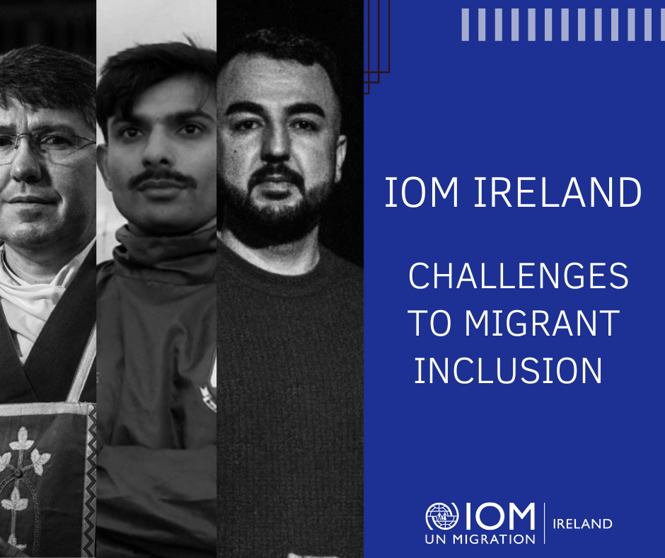 IOM Ireland: Challenges to Migrant Inclusion