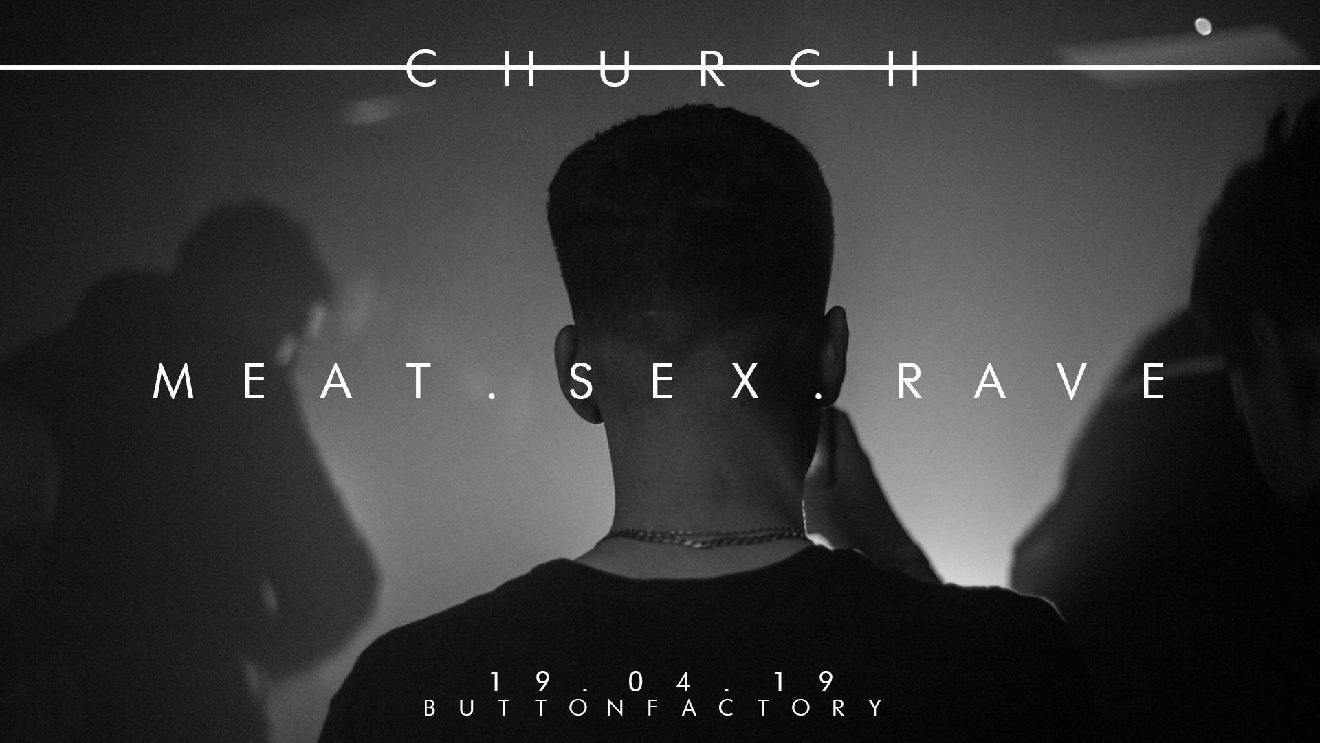 Church - The Good Friday, Meat/ Sex/ Booze/ Rave